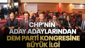 CHP’nin aday adaylarından DEM Parti kongresine büyük ilgi